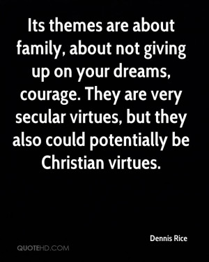 Its themes are about family, about not giving up on your dreams ...