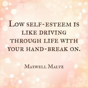 Low Self Esteem Maxwell Maltz Quotes Sayings Picturesjpg