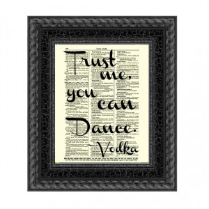 Trust Me You Can Dance Vodka Quote Printed On Any Upcycled 1897 ...