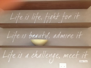 ... quotes on the walls. In the chemo room, there was a quote from Mother