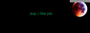 sup,_i_like_pie-79220.jpg?i