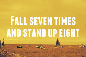 quotes about life fall seven times and stand up eight 300x200 Quotes ...