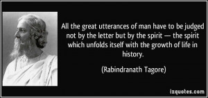 ... itself with the growth of life in history. - Rabindranath Tagore