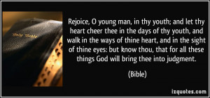 Rejoice, O young man, in thy youth; and let thy heart cheer thee in ...