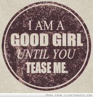 ... popular tags for this image include: girl, tease, good girl and quote