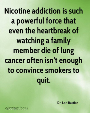 Nicotine addiction is such a powerful force that even the heartbreak ...