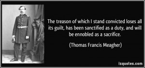 The treason of which I stand convicted loses all its guilt, has been ...