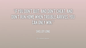 quote-Shelley-Long-if-you-dont-quit-and-dont-cheat-198563.png