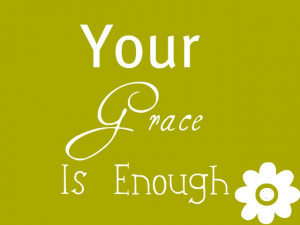 Your Grace is enough Jesus By:Auburn Hernandez