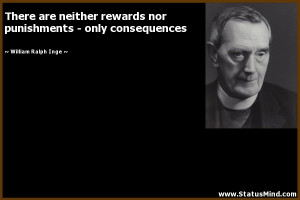 ... - only consequences - William Ralph Inge Quotes - StatusMind.com