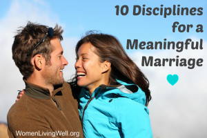 10 Disciplines for a Meaningful Marriage