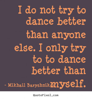 mikhail-baryshnikov-quotes_16775-6.png