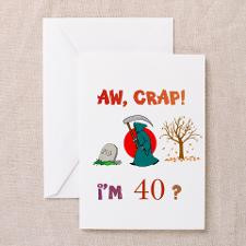 AW, CRAP! I'M 40? Gift Greeting Cards (Pk of 20) for