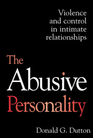 ... Abusive Personality: Violence and Control in Intimate Relationships