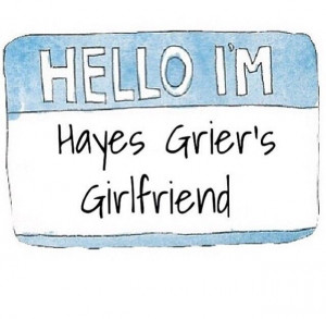 Yep I'm Hayes Grier's girlfriend
