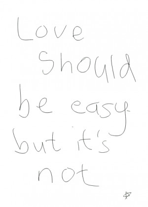 Love Should Be Easy But Its Not Love quote pictures