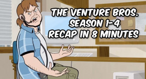 Venture Bros. Season 1-4 Recap in 8 Minutes [VIDEO]