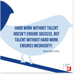 Hard #work without #talent doesn’t ensure #success, but talent ...