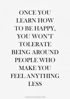 Yes be happiness and surround yourself with happy people as well ...