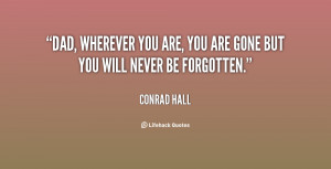 quote-Conrad-Hall-dad-wherever-you-are-you-are-gone-17405.png