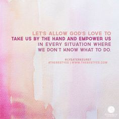 Let's allow love to take us by the hand and empower us in every ...