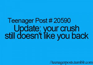 teenager post 20590 update your crush still doesn t like you back