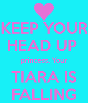 keep-your-head-up-princess-your-tiara-is-falling-2.png