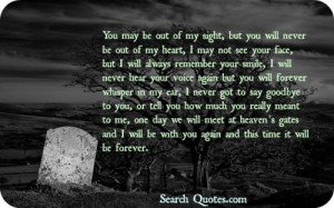 ... you, or tell you how much you really meant to me, one day we will meet