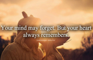 ... quotes mind forget heart remember love pain past teenager quotes