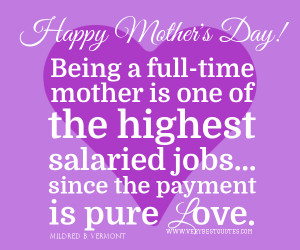 Being a full-time mother is one of the highest salaried jobs… since ...
