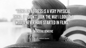 quote-Catherine-Deneuve-being-an-actress-is-a-very-physical-2222.png