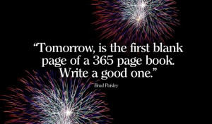 Tomorrow, Is The First Blank Page Of A 365 Page Book. Write A Good One ...