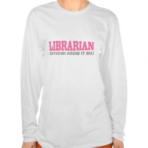 Funny Librarian Know It All T-shirt