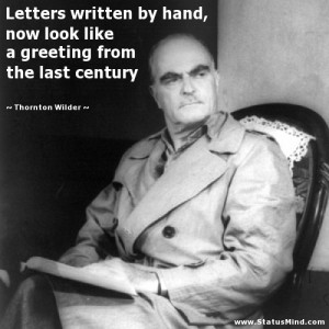 ... from the last century - Thornton Wilder Quotes - StatusMind.com
