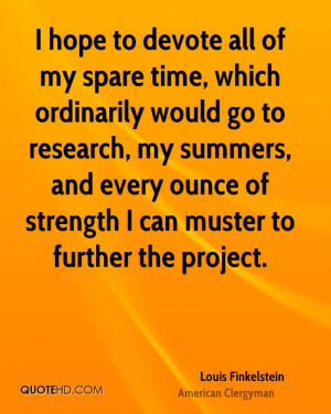 hope to devote all of my spare time, which ordinarily would go to ...