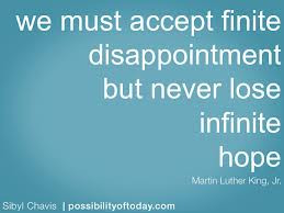 ... Accept Finite Disappointment But Never Lose Infinite Hope ~ Hope Quote