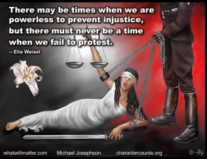 ... injustice, but there must never be a time when we fail to protest