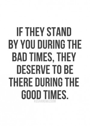 Loyalty Quote 6: “If they stand by you during the bad times, they ...