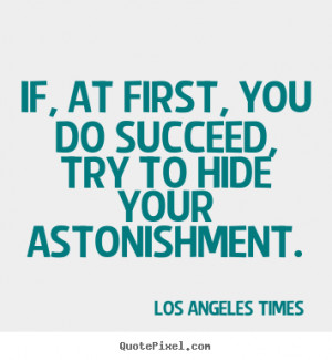 astonishment los angeles times more success quotes motivational quotes ...