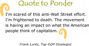 ... people think of capitalism.” - Frank Luntz, Top GOP Strategist