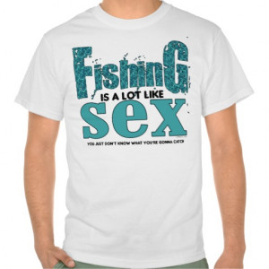 Related Pictures Funny Fishing Sayings On A T Shirts Funny Fishing