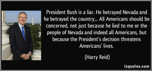 ... the President's decision threatens Americans' lives. - Harry Reid