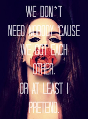 ... Song Quotes Lana Del Rey ~ Pix For > Lana Del Rey Song Lyric Quotes