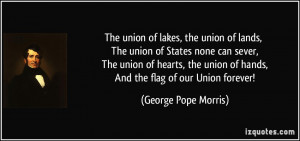 ... union of hearts, the union of hands, And the flag of our Union forever