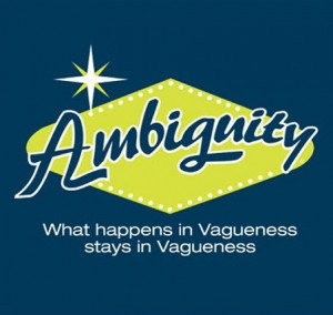 ... Jokes - Ambiguity. What happens in Vagueness stays in Vagueness