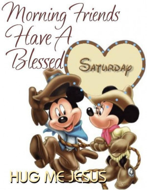Morning Friends, Have a Blessed Saturday!!!