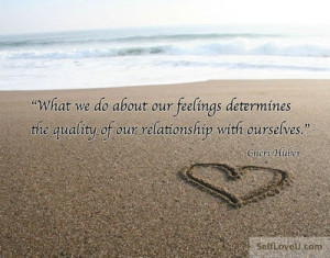 ... the quality of our relationship with ourselves.” Cheri Huber