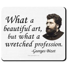 French composer Georges Bizet once observed, 