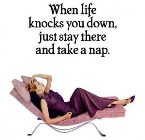 Naps Quotes, Life Quotes, Life Knock, Laugh, Nap Quotes, Funny Stuff ...