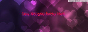 Sexy Naughty Bitchy Me Profile Facebook Covers